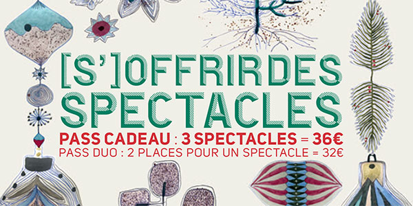 [S']OFFRIR DES SPECTACLES : PASS CADEAU ET PASS DUO